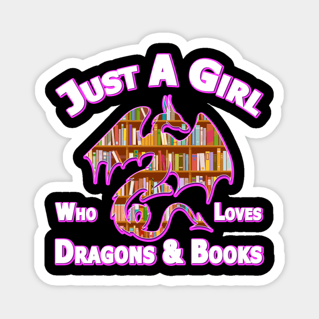 Just A Girl Who Loves Dragons And Books Magnet by Nifty T Shirts