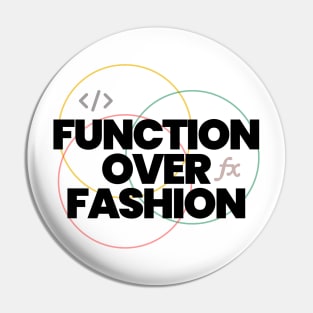 Function over fashion coders t-shirt Pin