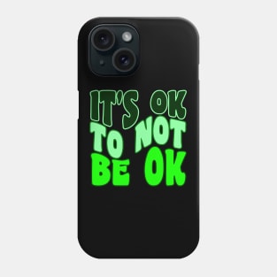 It's OK to not be ok Green Rainbow Mental Health Awareness Phone Case