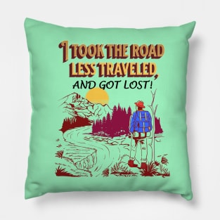 “I took the road less traveled, and got lost!” Pillow
