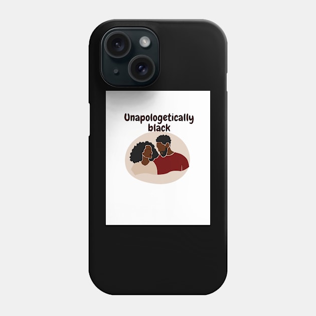 Unapologetically Black Phone Case by Zeddy Store 