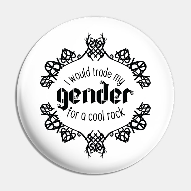 I Would Trade My Gender For a Cool Rock [Garden] Pin by deadbeatprince typography