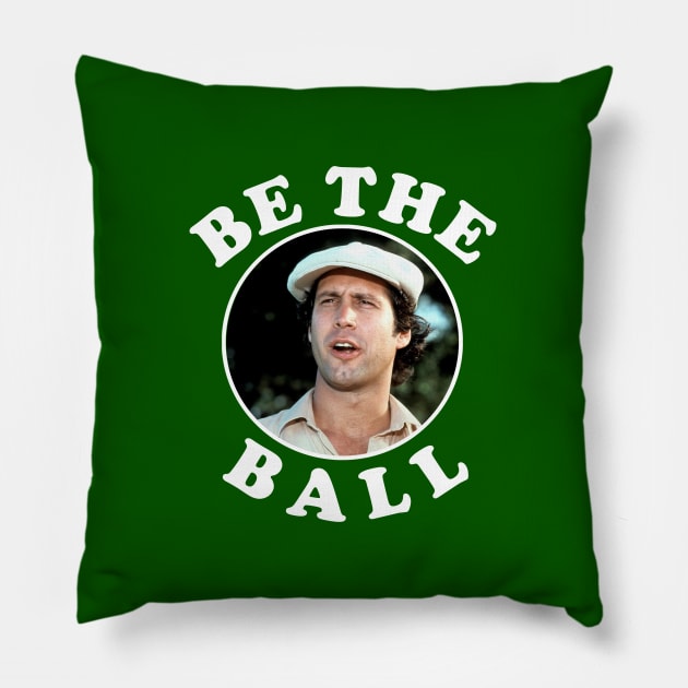 Be The Ball - Ty Webb Caddyshack Pillow by BodinStreet