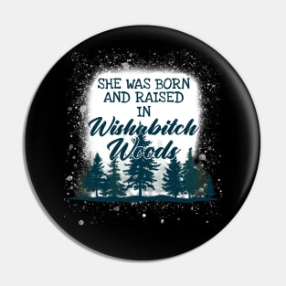 She Was Born And Raised In Wishabitch Woods Camping Pin