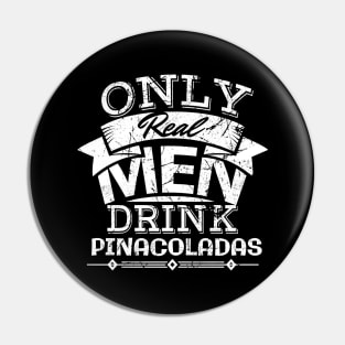 'Only Real Men Drink Pina Coladas' Pina Colada Gift Pin