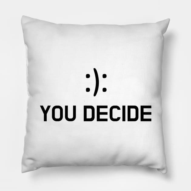 You Decide Pillow by Jitesh Kundra