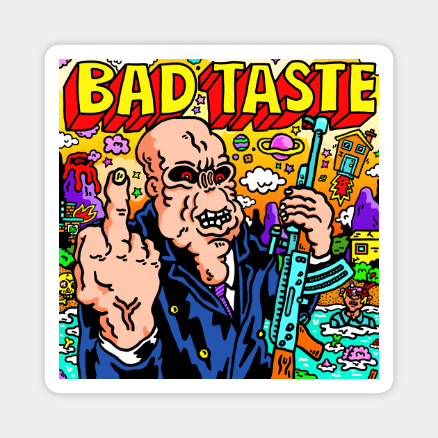 Bad Taste Magnet by russelltaysom@gmail.com