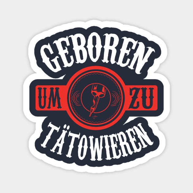 Geboren um zu tätowieren Magnet by nektarinchen