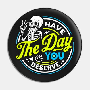 Funny Sarcastic Have The Day You Deserve Motivational Quote Pin