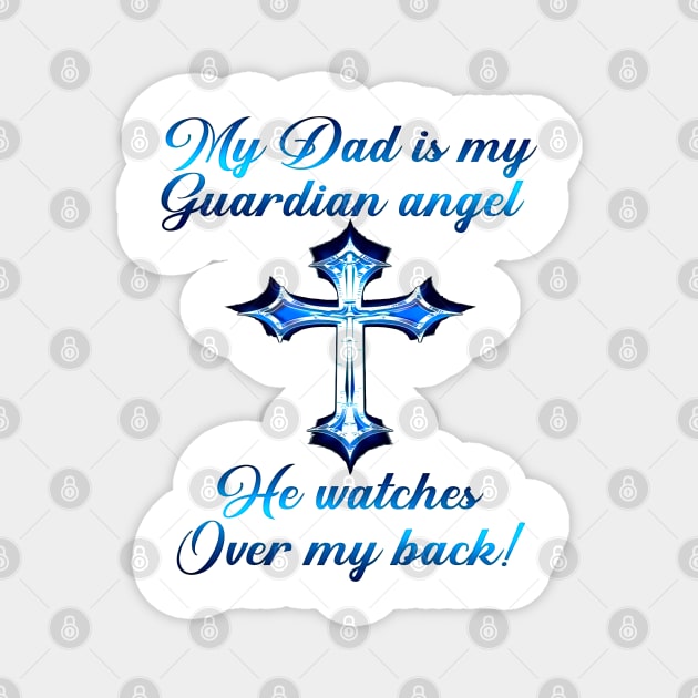 My Dad Is My Guardian Angel He Watches Over My Back Magnet by SuperMama1650