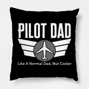Pilot Dad Like A Normal Dad But Cooler Pillow