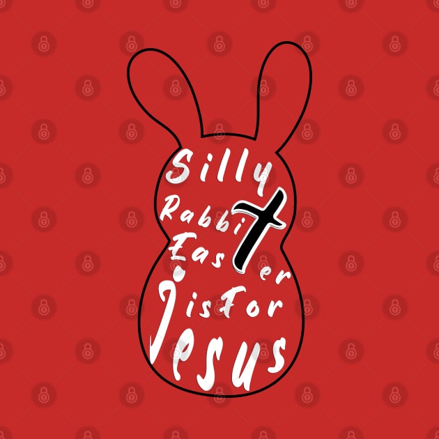 Silly Rabbit Easter is for Jesus, happy easter day, funny gift, easter bunny by artspot