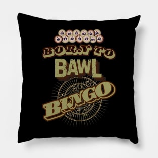 Born to Bawl Bingo -  Funny Bingo Pillow