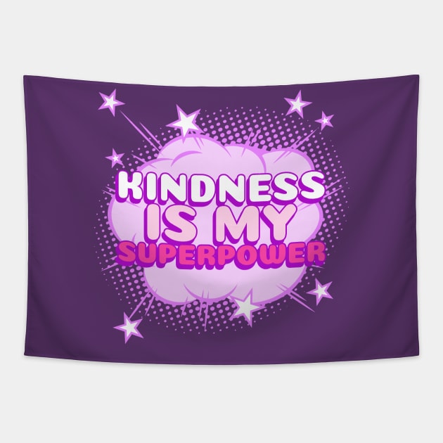 Kindness is my superpower for kind souls Tapestry by Witchy Ways
