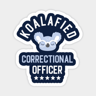 Koalafied Correctional Officer - Funny Gift Idea for Correctional Officers Magnet