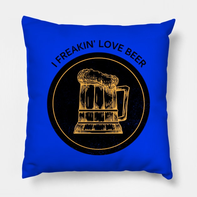 I Freakin Love Beer Pillow by BeerShirtly01