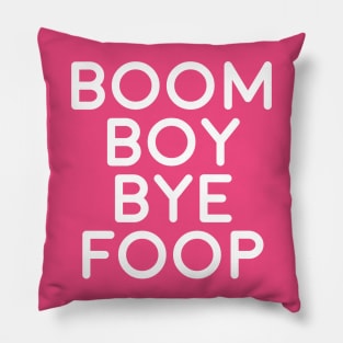 BOOM BOY BYE FOOP Pillow