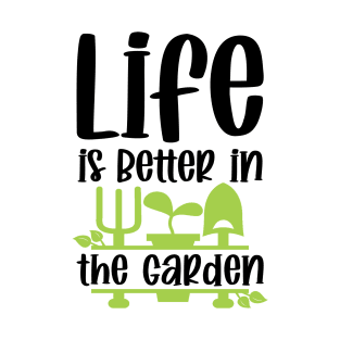 Life Is Better In The Garden T-Shirt