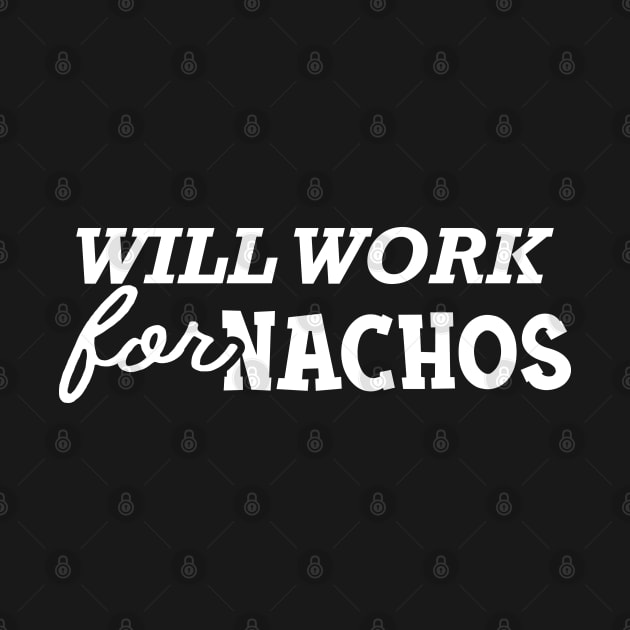 Nacho - Will work for nachos by KC Happy Shop