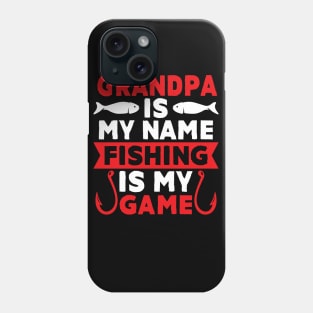 Grandpa Is My Name Fishing Is My Game Phone Case