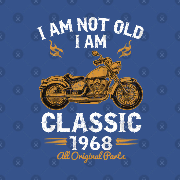 Disover I am not old I am Classic 1968 - 50th Birthday Gift - T-Shirt