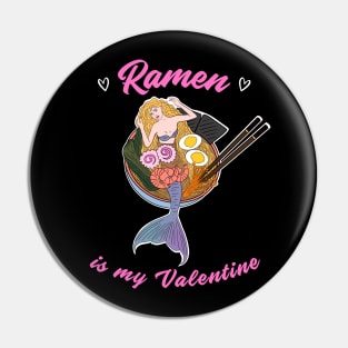 Ramen is my Valentine -  cute mermaid ramen Pin
