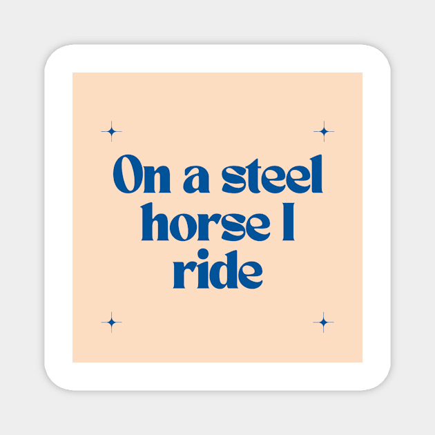 On a steel horse I ride Magnet by Outlaw Spirit