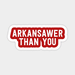 Arkansawer Than You Magnet