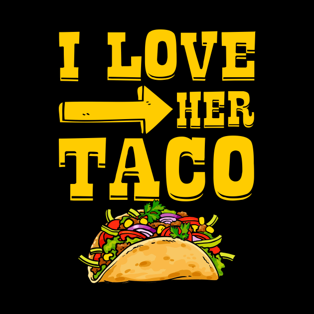 I Love Her Taco Matching Couple by catador design