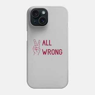 All Wrong, burgundy Phone Case