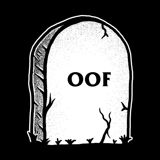 OOF Gravestone by dumbshirts