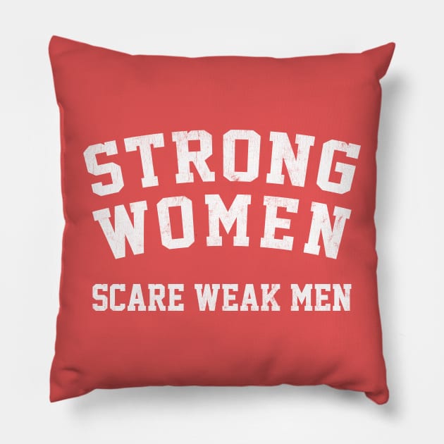 Strong Women Scare Weak Men Pillow by DankFutura