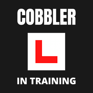 Cobbler in training T-Shirt