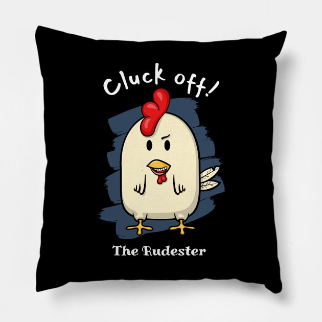 Cluck off! - The Rudester Pillow by Ferrous Frog