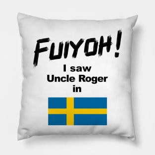 Uncle Roger World Tour - Fuiyoh - I saw Uncle Roger in Sweden Pillow