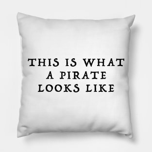 This is What a Pirate Looks Like in Black Text Pillow