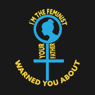 I'M THE FEMINIST...CUSTOM DESIGN T-Shirt