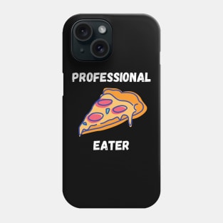 Professional Pizza Eater Funny Pizza Lover Gift Phone Case