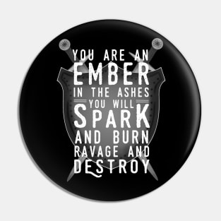 "You Are An Ember in the Ashes." Pin