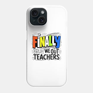 Cute End Of School Year Teacher Summer Bruh We Out Teachers Phone Case