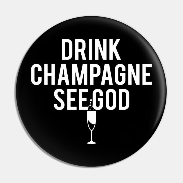 Clever Gift Drink Champagne See God Pin by StacysCellar