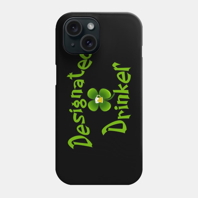 funny Irish drinking shirt designated drinker with shamrock Phone Case by pickledpossums