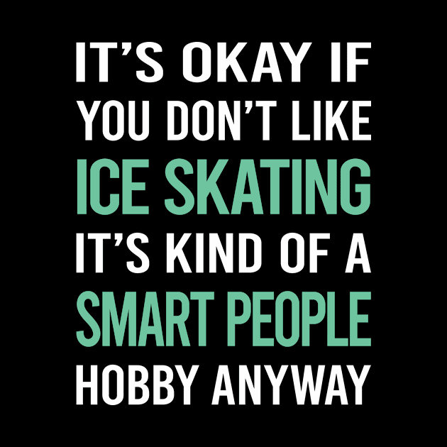 Smart People Hobby Ice Skating Skate Skater by Happy Life