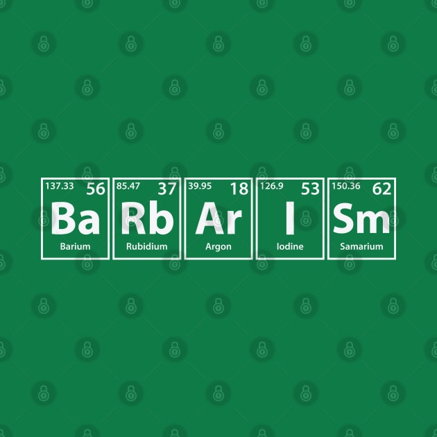 Barbarism (Ba-Rb-Ar-I-Sm) Periodic Elements Spelling by cerebrands