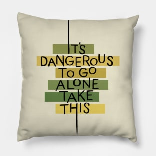 Dangerous to go Alone Pillow