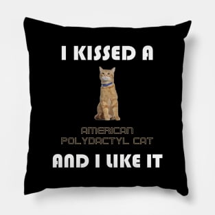 I Kissed a American Polydactyl Cat and I Like It Pillow