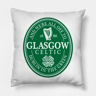 All Up To Dublin In The Green - Celtic Glasgow Pillow