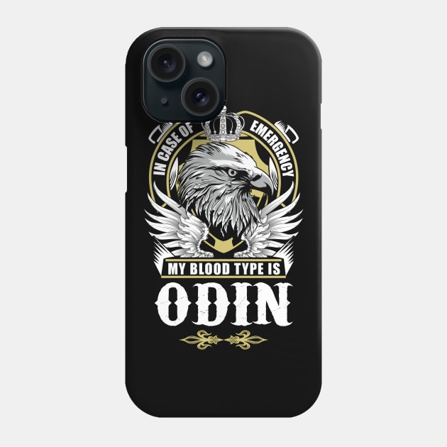 Odin Name T Shirt - In Case Of Emergency My Blood Type Is Odin Gift Item Phone Case by AlyssiaAntonio7529