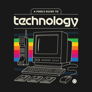 A Fool's Guide to Technology T-Shirt
