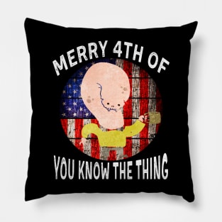 Merry 4th The Thing You Know Pillow